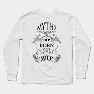 Myths are born in July_dark Long Sleeve T-Shirt